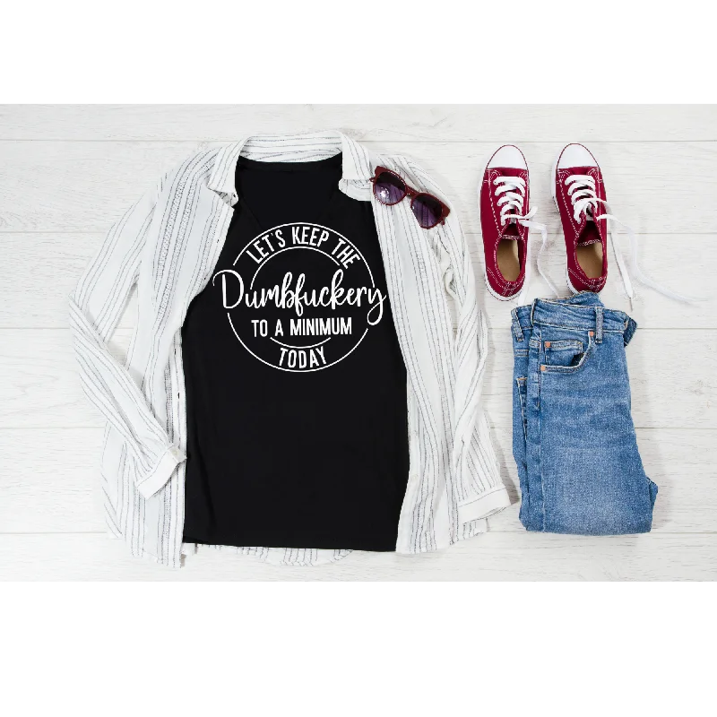 T-shirt Let's KeepDumb *uckery to a Minimum Today-- Cozy Warm Stylish